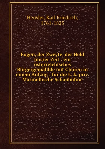 Обложка книги Eugen, der Zweyte, der Held unsrer Zeit, Karl Friedrich Hensler