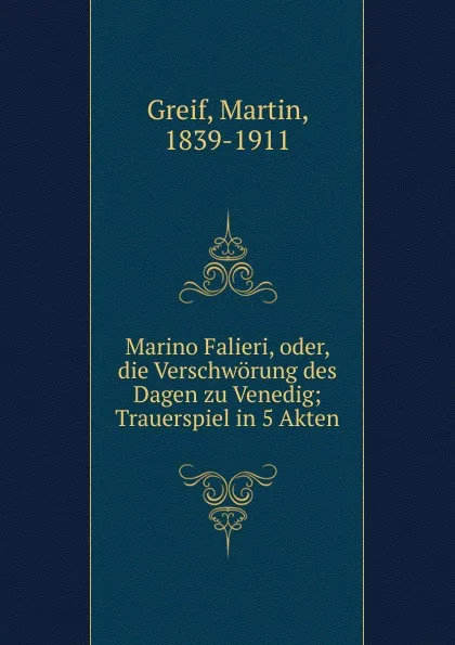 Обложка книги Marino Falieri. oder, die Verschworung des Dagen zu Venedig, Martin Greif