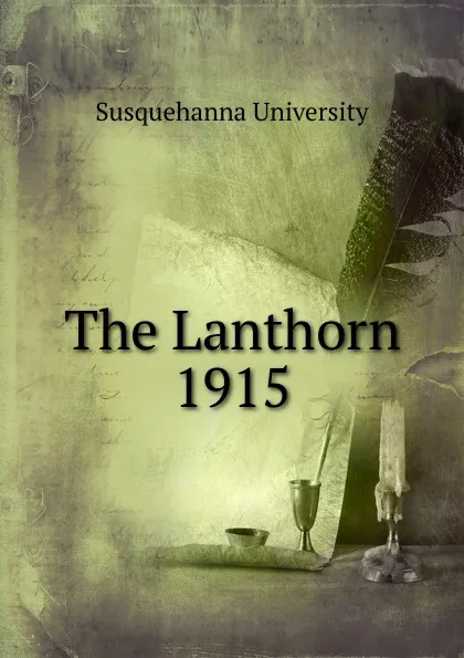 Обложка книги The Lanthorn. Volume 18, Wilson P. Ard, John F. Harkins, Christine A. Schmuck