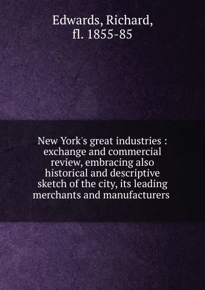 Обложка книги New York.s great industries, Richard Edwards