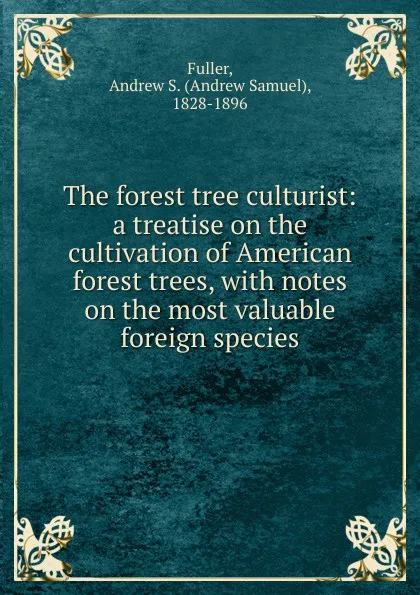 Обложка книги The forest tree culturist, Andrew Samuel Fuller