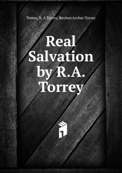 Обложка книги Real Salvation by R.A. Torrey, R.A. Torrey