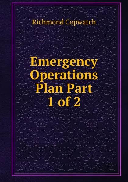 Обложка книги Emergency Operations Plan. Part 1 of 2, Richmond Copwatch