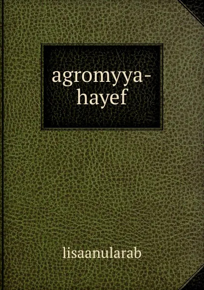 Обложка книги agromyya-hayef, lisaanularab