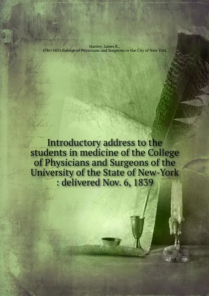 Обложка книги Introductory address to the students in medicine of the College of Physicians and Surgeons of the University of the State of New-York, James R. Manley