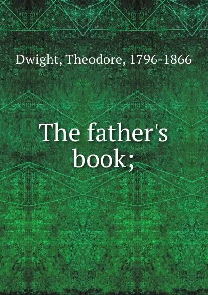 Обложка книги The father.s book, Theodore Dwight