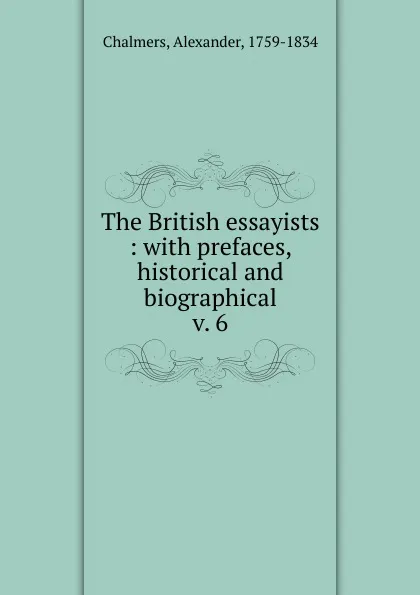 Обложка книги The British essayists, Alexander Chalmers