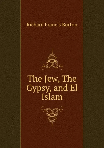 Обложка книги The Jew, The Gypsy, and El Islam, Richard Francis Burton