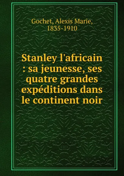 Обложка книги Stanley l.africain, Alexis Marie Gochet