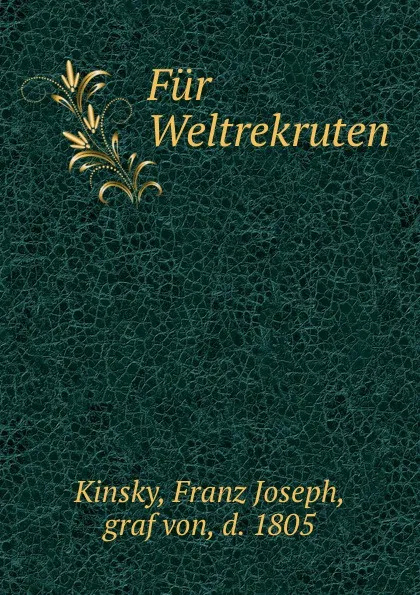 Обложка книги Fur Weltrekruten, Franz Joseph Kinsky