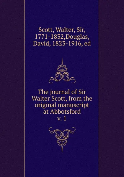 Обложка книги The journal of Sir Walter Scott, from the original manuscript at Abbotsford, Walter Scott