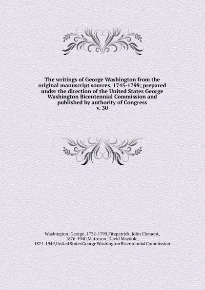 Обложка книги The writings of George Washington from the original manuscript sources, 1745-1799, George Washington