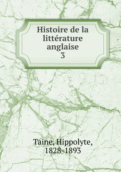 Обложка книги Histoire de la litterature anglaise, Taine Hippolyte