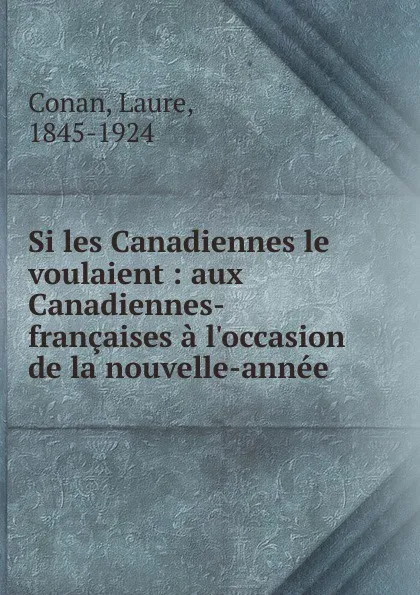 Обложка книги Si les Canadiennes le voulaient, Laure Conan