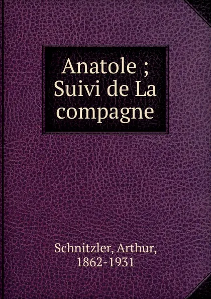 Обложка книги Anatole, Arthur Schnitzler