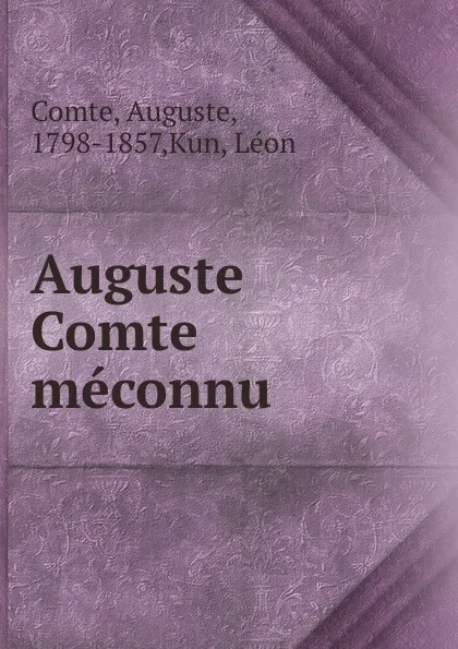 Обложка книги Auguste Comte meconnu, Comte Auguste