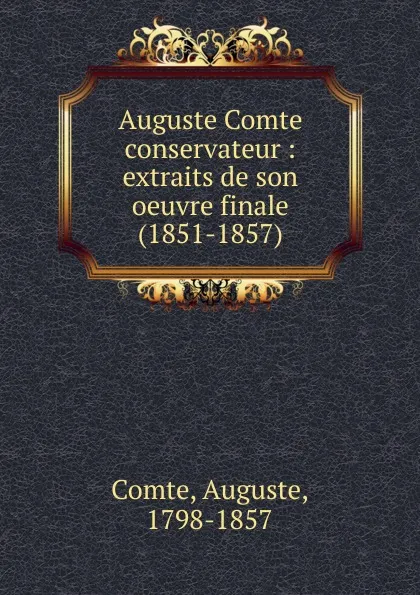 Обложка книги Auguste Comte conservateur, Comte Auguste