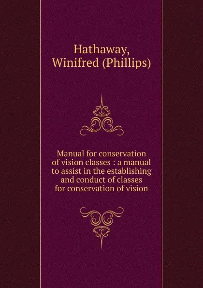 Обложка книги Manual for conservation of vision classes, Phillips Hathaway