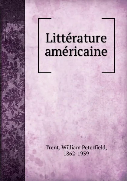 Обложка книги Litterature americaine, William Peterfield Trent