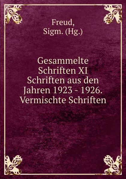 Обложка книги Gesammelte Schriften XI Schriften aus den Jahren 1923 - 1926.Vermischte Schriften., Sigmund Freud