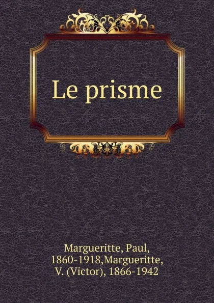 Обложка книги Le prisme, Paul Margueritte