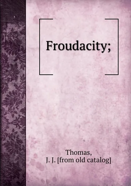 Обложка книги Froudacity, J.J. Thomas