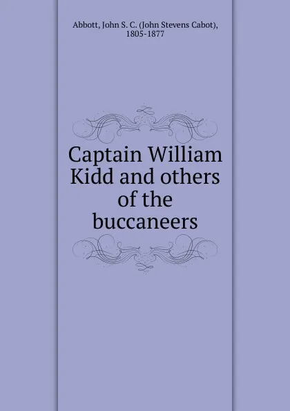 Обложка книги Captain William Kidd and others of the buccaneers, John S. C. Abbott