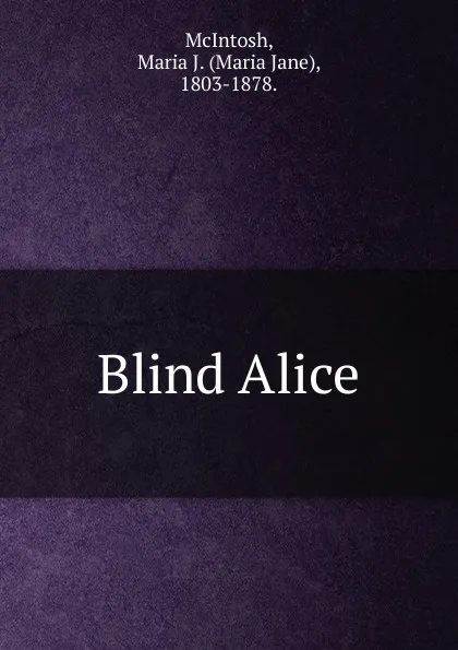 Обложка книги Blind Alice, Maria Jane McIntosh