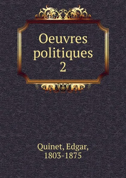 Обложка книги Oeuvres politiques, Edgar Quinet