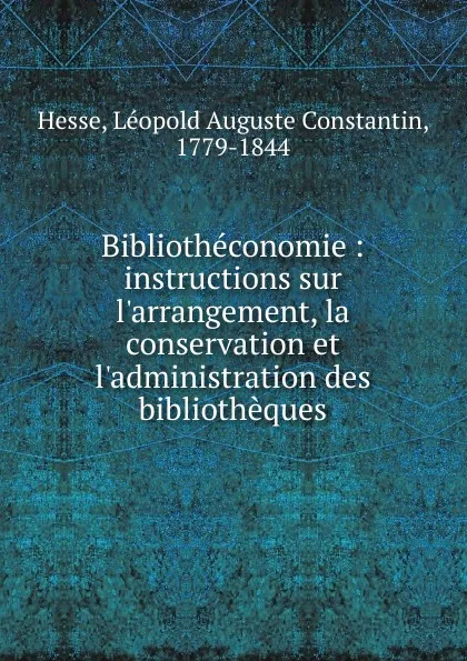 Обложка книги Bibliotheconomie, Léopold Auguste Constantin Hesse