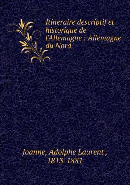 Обложка книги Itineraire descriptif et historique de l.Allemagne, Adolphe Laurent Joanne