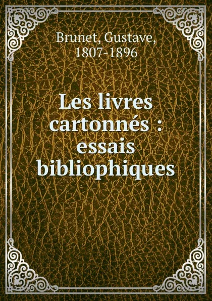 Обложка книги Les livres cartonnes, Gustave Brunet