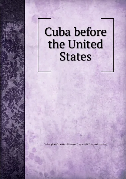 Обложка книги Cuba before the United States, YA Pamphlet Collection