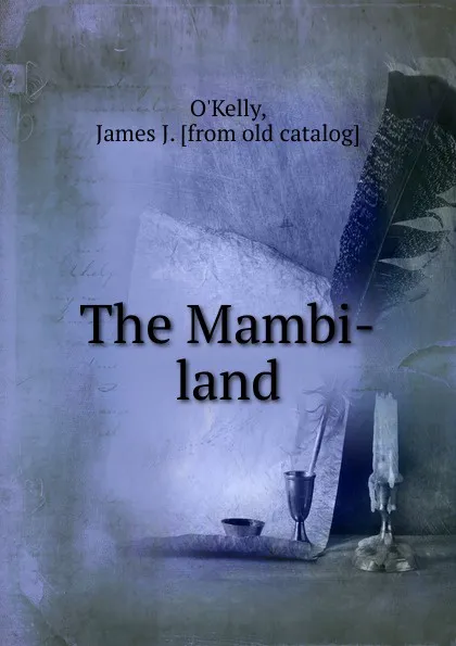 Обложка книги The Mambi-land, James J. O'Kelly