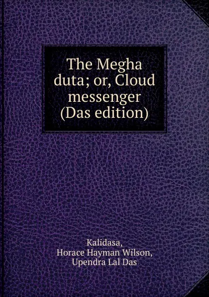 Обложка книги The Megha duta, Horace Hayman Wilson Kalidasa