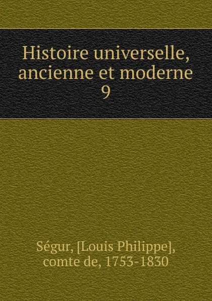 Обложка книги Histoire universelle, ancienne et moderne, Louis Philippe Ségur