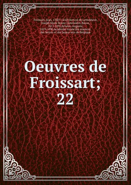 Обложка книги Oeuvres de Froissart, Froissart Jean