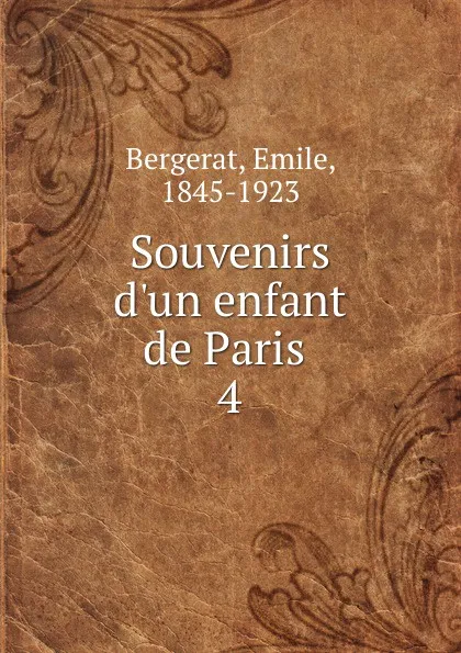 Обложка книги Souvenirs d.un enfant de Paris, Emile Bergerat