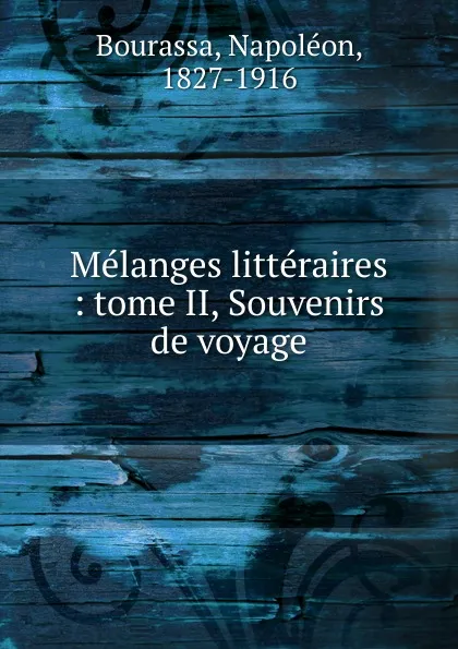 Обложка книги Melanges litteraires, Napoléon Bourassa