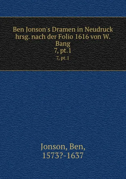 Обложка книги Ben Jonson.s Dramen in Neudruck hrsg. nach der Folio 1616 von W. Bang, Ben Jonson