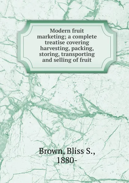 Обложка книги Modern fruit marketing, Bliss S. Brown