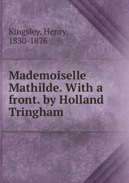 Обложка книги Mademoiselle Mathilde., Kingsley Henry