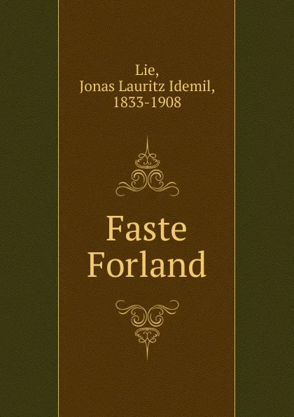 Обложка книги Faste Forland, Jonas Lauritz Idemil Lie