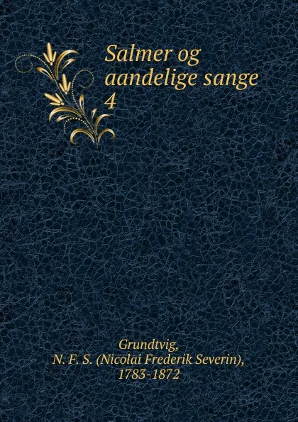 Обложка книги Salmer og aandelige sange, N. F. S. Grundtvig