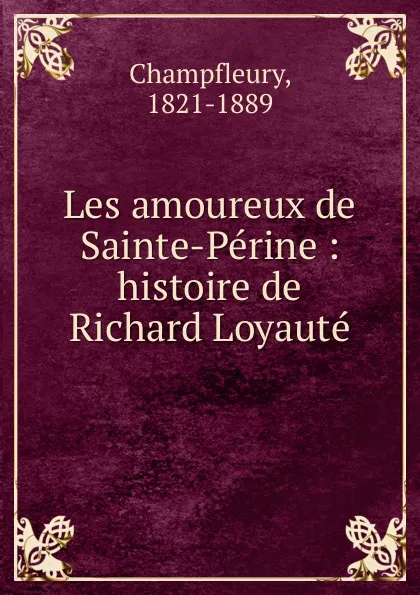 Обложка книги Les amoureux de Sainte-Perine, Champfleury