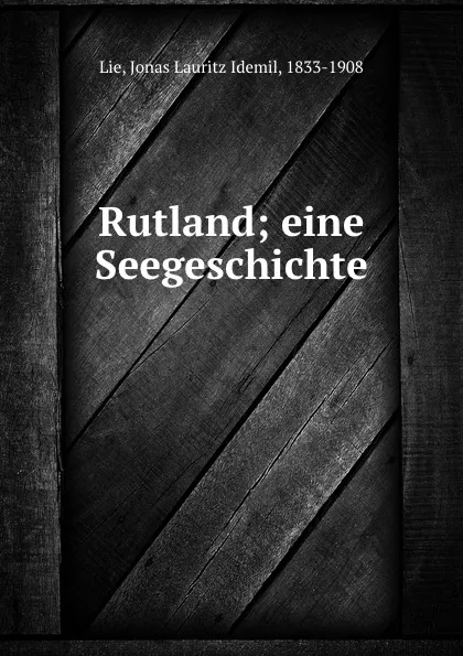 Обложка книги Rutland, Jonas Lauritz Idemil Lie