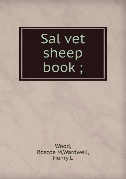 Обложка книги Sal vet sheep book, Roscoe M. Wood