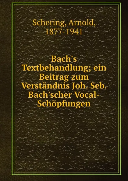 Обложка книги Bach.s Textbehandlung, Arnold Schering