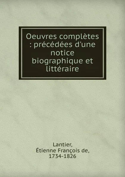 Обложка книги Oeuvres completes, Étienne François de Lantier