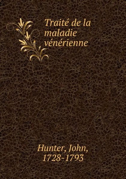 Обложка книги Traite de la maladie venerienne, John Hunter